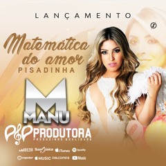 (PISADINHA) MANU BATIDÃO feat PA PRODUÇÕES - MATEMÁTICA DO AMOR (LANÇAMENTO 2020)