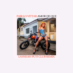 Pabllo Vittar "Amor de Que"( Laykkah Puti Club Remix)*white noise detected!