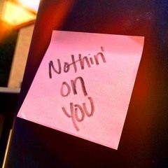 Nothin' on You