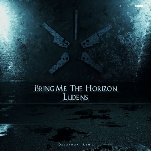 Stream Bring Me The Horizon - Ludens (Devarmax Remix) by Devarmax