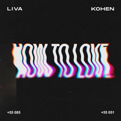 LIVA & Kohen - How To Love (Original Mix)