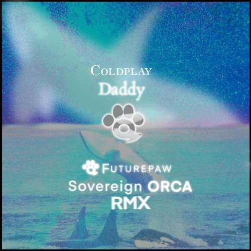 Stream Coldplay - Daddy (Futurepaw ORCA Rmx) by Futurepaw | Listen online  for free on SoundCloud