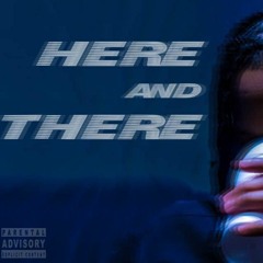 Here & There