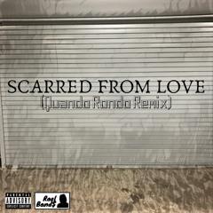 SCARRED FROM LOVE(Quando Rondo Remix)