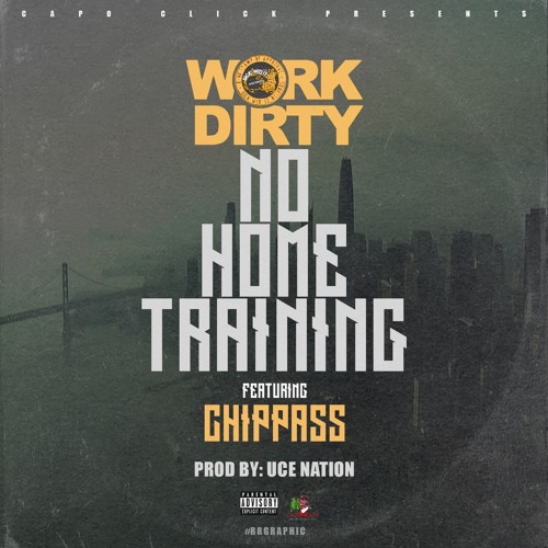 NO HOME TRAINING Work Dirty x Chippass