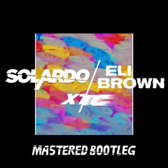 Solardo & Eli Brown - XTC (Mastered Bootleg)FREE D/L