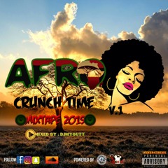 DjMyoutt Presents : AFRO CRUNCHTIME 2019 Vol.1