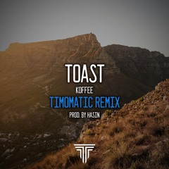 Toast - Koffee (Timomatic Remix)