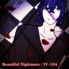 【UTAU VCV】Beautiful Nightmare【IV-104】