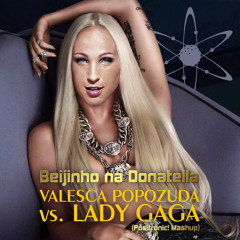 Valesca Popozuda & Lady Gaga - Beijinho na Donatella (Positronic! Mashup)