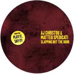 AJ Christou &  Matteo Spedicati - Slapping Out The Door [Play It, Say It!]