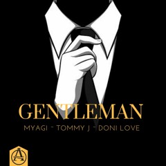 MYAGI X DONI LOVE X TOMMY J -Gentleman