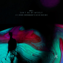 MELI - Can't Be Myself (Henri Bergmann's Aciid Dub Mix)[Automatik]