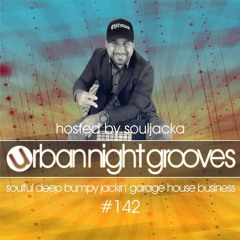 Urban Night Grooves 142 Hosted By Souljacka *Soulful Deep Bumpy Jackin' Garage House Business*