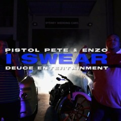 Pistol Pete & Enzo - I Swear