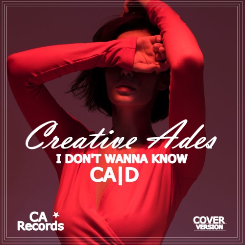 Creative Ades ft. CAID - I Don't Wanna Know (Radio Version)