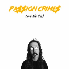 PA$$ION CRIME$ - Love Me (Lie)