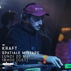 Kraft - Rinse FM - Spatiale Mixtape