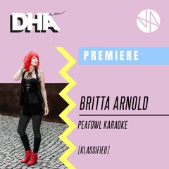 Premiere: Britta Arnold - Peafowl Karaoke [Klassified]