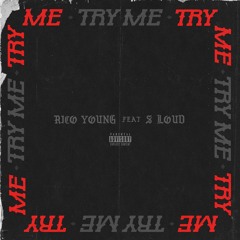 Try Me Ft S Loud