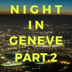N I G H T I N G E N E V E (PART.2)