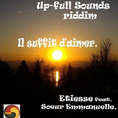 Il suffit d'aimer. Etiesse feat Soeur Emmanuelle. Up full sounds riddim.
