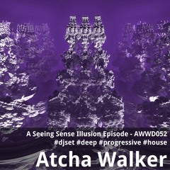 A Seeing Sense Illusion Episode - AWWD052 - djset - deep - progressive - house