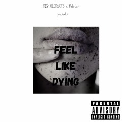 Feel Like Dying by Big Olibeats ft Robstar
