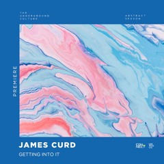 PREMIERE: James Curd - Getting Into It (Original Mix) [Get Physical]