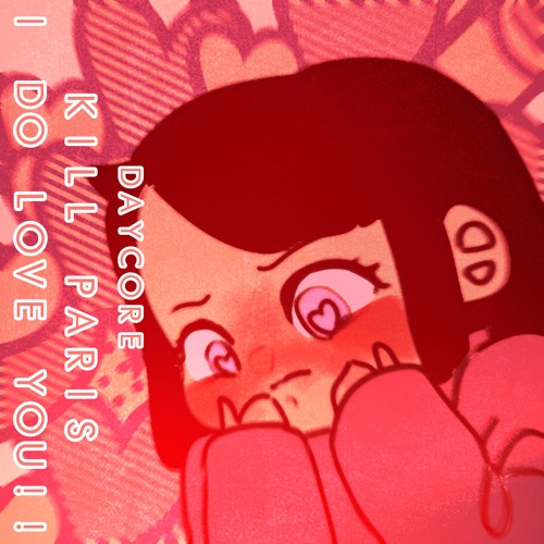 i do love you - kill paris // daycore