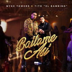 MYKE TOWERS FT TITO EL BAMBINO - BAILAME ASI