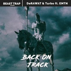 Back On Track (ft. EMTN & Turbo ) [BeastTrap Release]