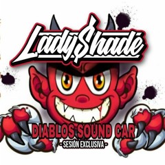 Lady Shade - Sesión Exclusiva Diablos Sound Car (Noviembre 2019)