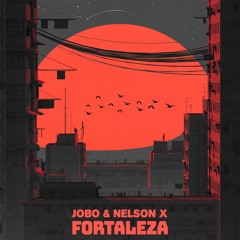 Fortaleza [JOBO & NELSON X]