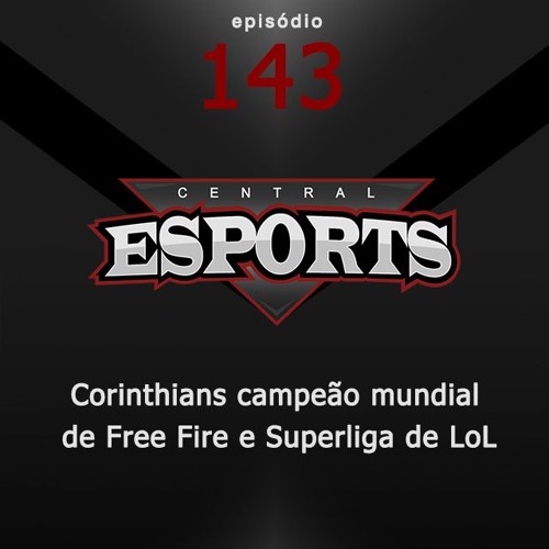 Central Esports 143 Corinthians Campeao Mundial De Free Fire E Inicio Da Superliga De Lol By Espn Esports On Soundcloud Hear The World S Sounds