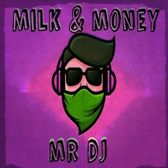 Milk & Money - Mr DeeJay (Original Mix)[FREE DOWNLOAD]