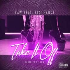 TAKE IT OFF (RAW Featuring KIKI BANKS)