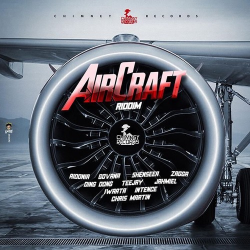 Aircraft Riddim Mix (2019) Aidonia,Govana,Teejay,Shenseea,Jahmiel,Ding Dong & More (Chimney Records)