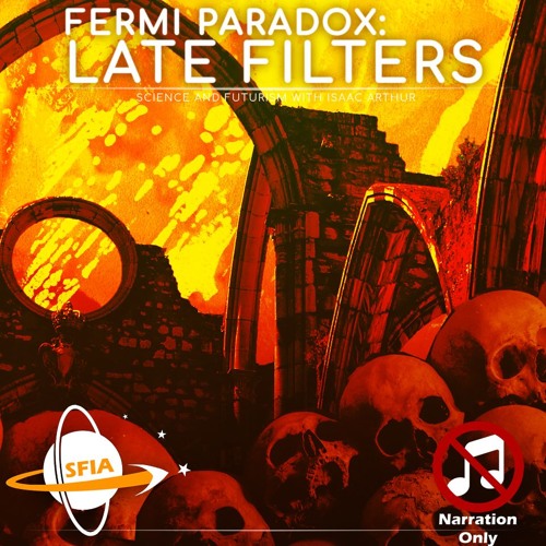 The Fermi Paradox: Late Filters (Narration Only)