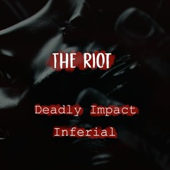 Deadly Impact & Inferial - The Riot (Original Mix)