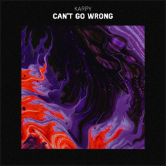 Karpy - Can't Go Wrong
