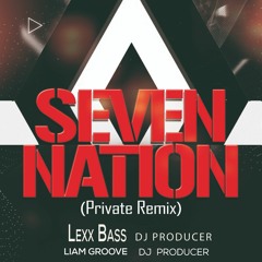Seven Nation - LexxBass - LiamGroove (Private Remix)