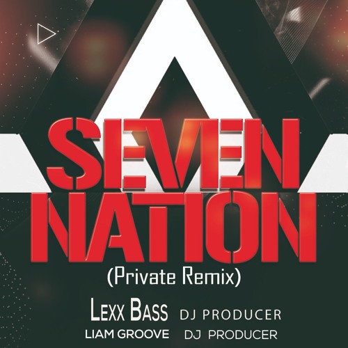 Seven Nation - LexxBass - LiamGroove (Private Remix)