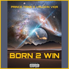 Prince Toine X Vaughn Vior - Born To Win