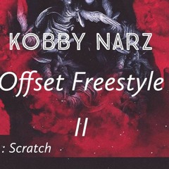 Kobby Narz[Offset Freestyle II ] Mixed by Scratch.