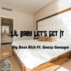 Lil Baby Let's Get It (feat. Geezy Gwaupo)
