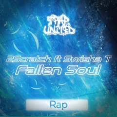 2Scratch - Fallen Soul (feat. Swisha T)[Trap United™ Promotion]