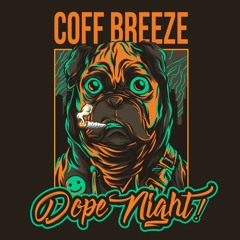 Coff Breeze - Dope Night! (Original Mix) [FREE DOWNLOAD]