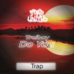 Troiboy - Do You? [Trap United™ Promotion]