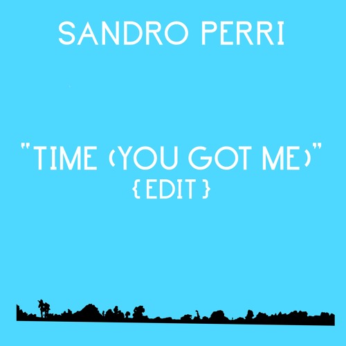 Sandro Perri • "Time (You Got Me)" Edit